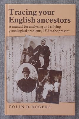 Tracing Your English Ancestors: A Manual for Analysing and Solving Genealogical Problems, 1538 to the Present