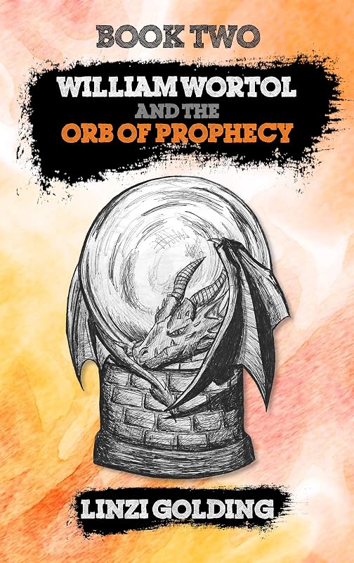 William Wortol and the Orb of Prophecy by Linzi Golding