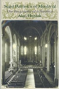 Saint Patrick's of Montreal: The biography of a basilica (Dossier Québec series)
