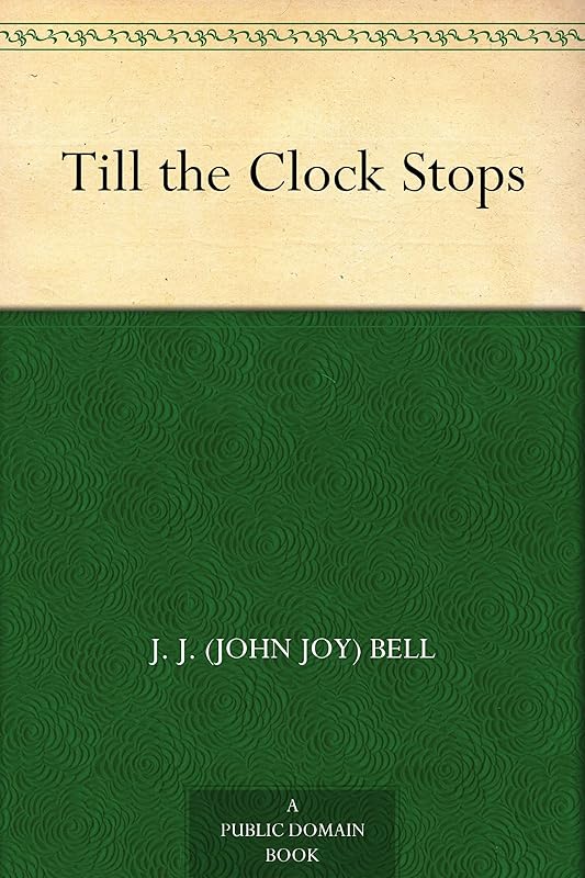 Till the Clock Stops by John Joy Bell