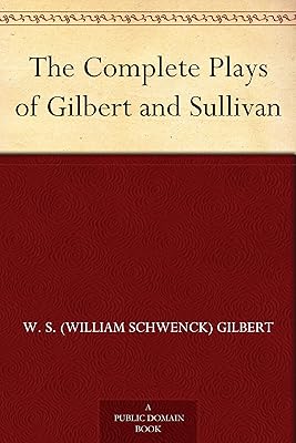 The Complete Plays of Gilbert and Sullivan