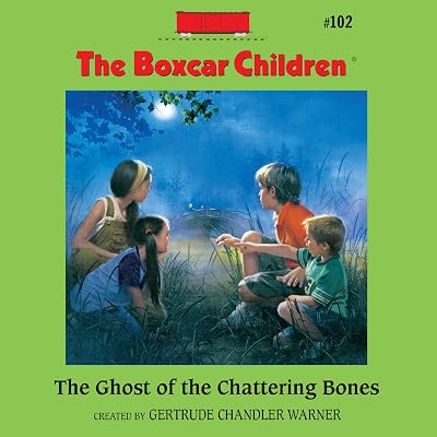 The Ghost of the Chattering Bones: The Boxcar Children Mysteries, Book 102