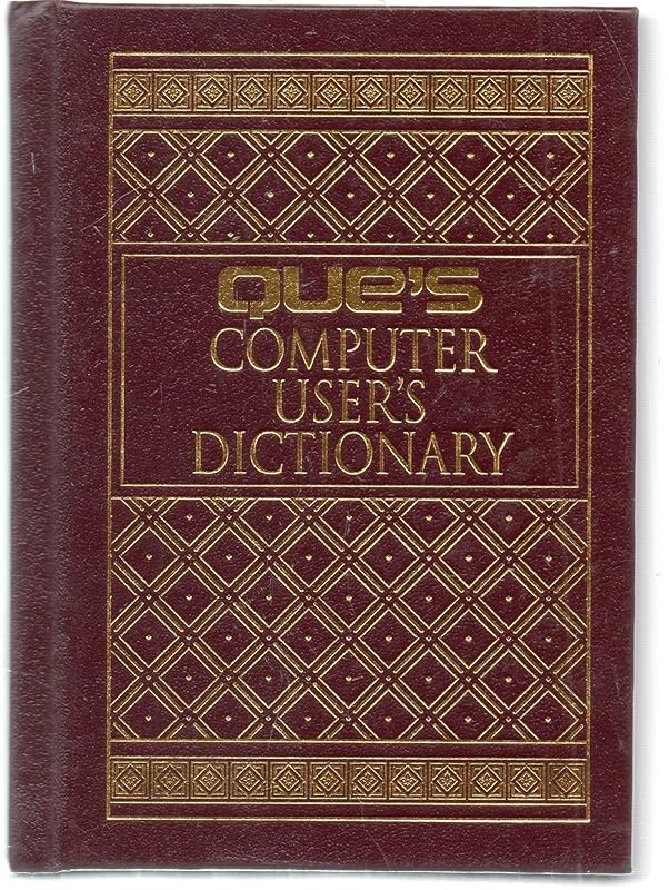 Que's Computer User's Dictionary by Bryan Pfaffenberger
