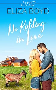 No Kidding in Love: A Clean Small Town Romance (True Love Animal Sanctuary Book 2)