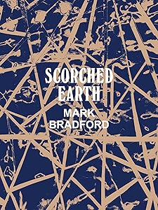 Mark Bradford: Scorched Earth