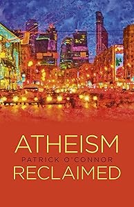 Atheism Reclaimed by Patrick O'Connor
