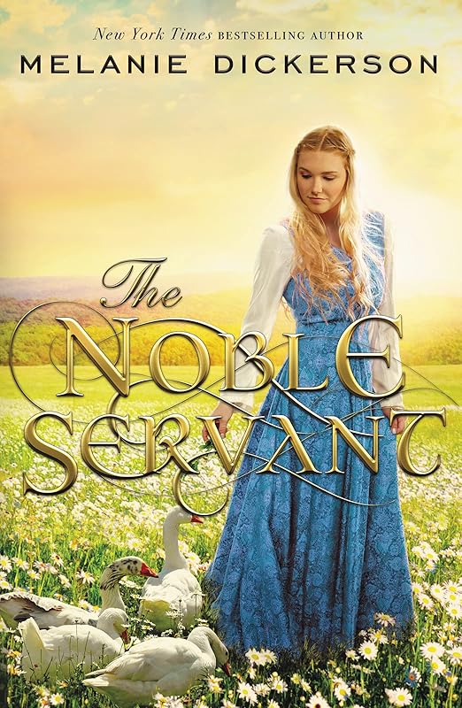 The Noble Servant (A Medieval Fairy Tale) by Melanie Dickerson