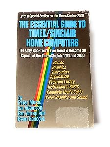 The Essential Guide to Timex/Sinclair Home Computers: The Only Book You'll Ever Need to Become an Expert at the Timex/Sinclair 1000 and 2000 (Touchstone Books (Paperback)) by Peter Morse