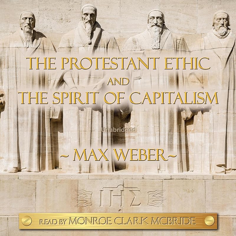 The Protestant Ethic and the Spirit of Capitalism by Max Weber
