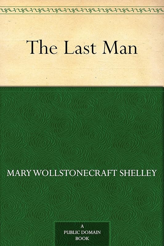 The Last Man by Mary Wollstonecraft Shelley