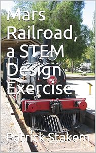 Mars Railroad, a STEM Design Exercise by Patrick Stakem