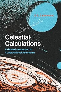 Celestial Calculations: A Gentle Introduction to Computational Astronomy (Mit Press) by J. L. Lawrence