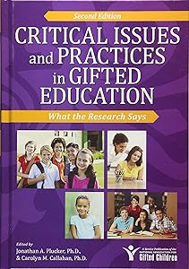 Critical Issues and Practices in Gifted Education: What the Research Says by Jonathan Plucker