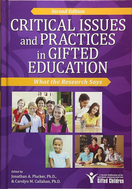 Critical Issues and Practices in Gifted Education: What the Research Says by Jonathan Plucker