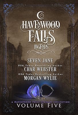 Legends of Havenwood Falls Volume Five: A Legends of Havenwood Falls Collection (Legends of Havenwood Falls Collections Book 5)