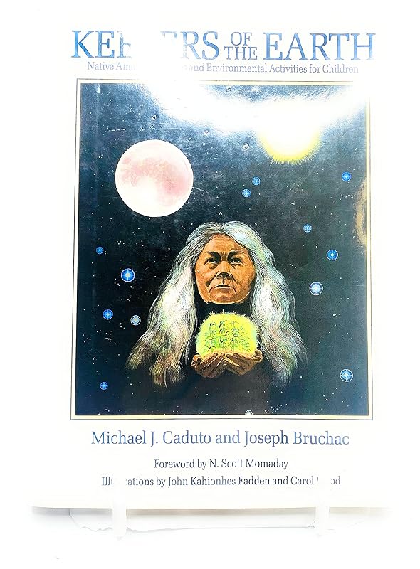 Keepers of the Earth: Native American Stories and Environmental Activities for Children by Michael J. Caduto