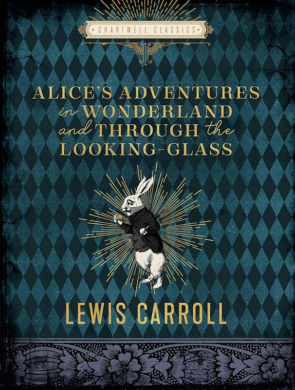 Alice's Adventures in Wonderland and Through the Looking Glass (Chartwell Classics) by Lewis Carroll