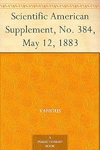 Scientific American Supplement, No. 384, May 12, 1883