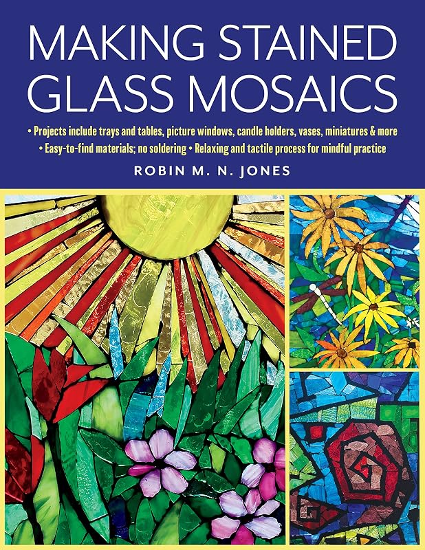 Making Stained Glass Mosaics by Robin M. N. Jones