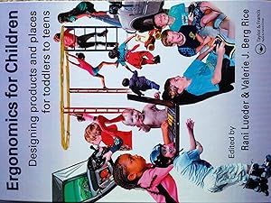 Ergonomics for Children: Designing Products and Places for Toddlers to Teens by Rani Lueder