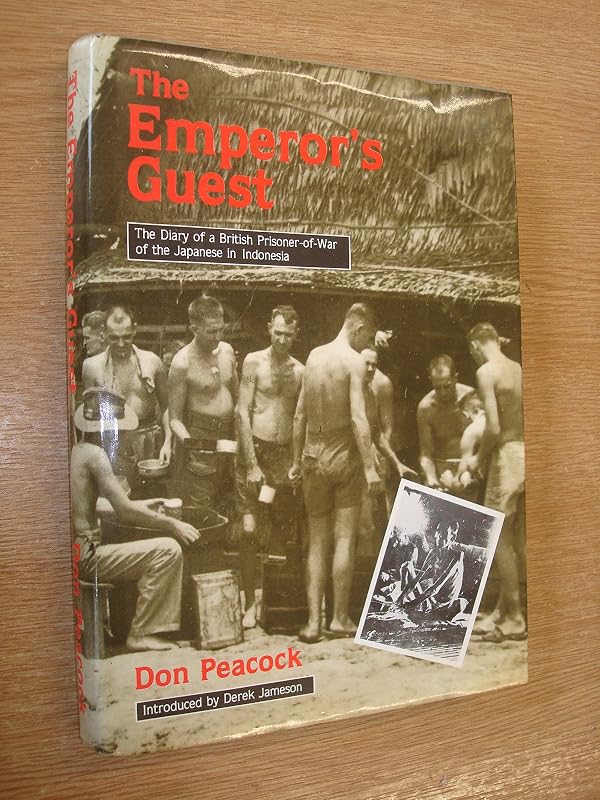 The emperor's guest: The diary of a British prisoner-of-war of the Japanese in Indonesia by Donald Robert Peacock