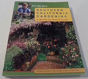 Pat Welsh's Southern California Gardening: A Month-by-Month Guide by Pat Welsh