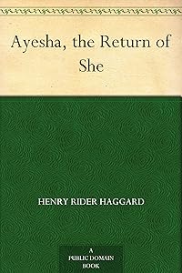 Ayesha, the Return of She by Henry Rider Haggard
