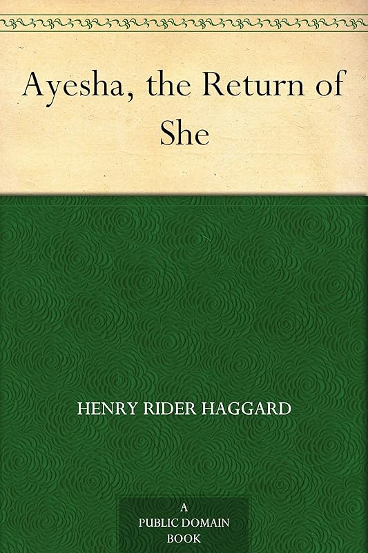 Ayesha, the Return of She by Henry Rider Haggard