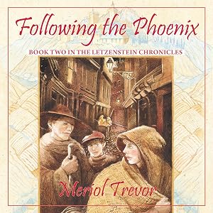 Following the Phoenix: Letzenstein Chronicles, Book 2 by Meriol Trevor