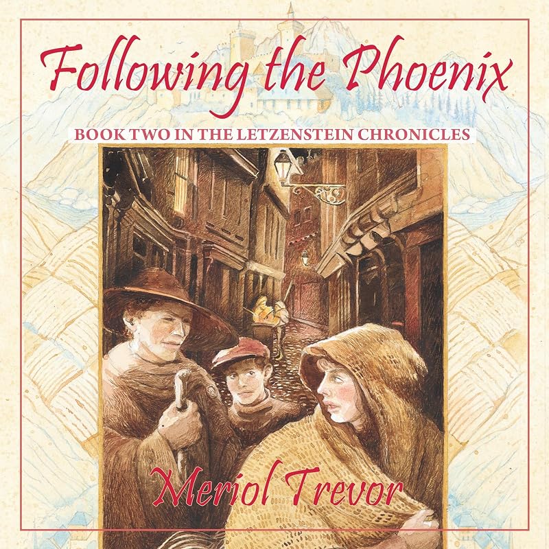 Following the Phoenix: Letzenstein Chronicles, Book 2 by Meriol Trevor