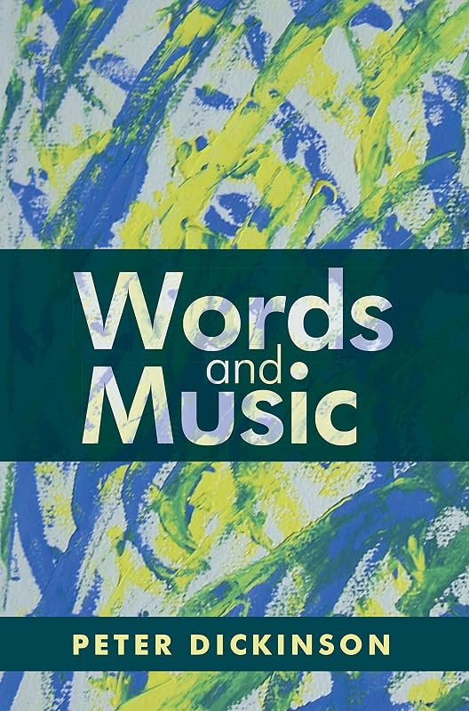 Peter Dickinson: Words and Music by Peter Dickinson
