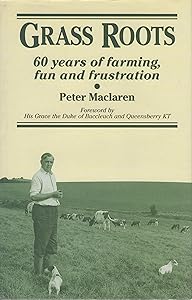 Grass Roots: 60 Years of Farming, Fun and Frustration by Peter Maclaren