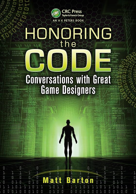 Honoring the Code: Conversations with Great Game Designers by Matt Barton