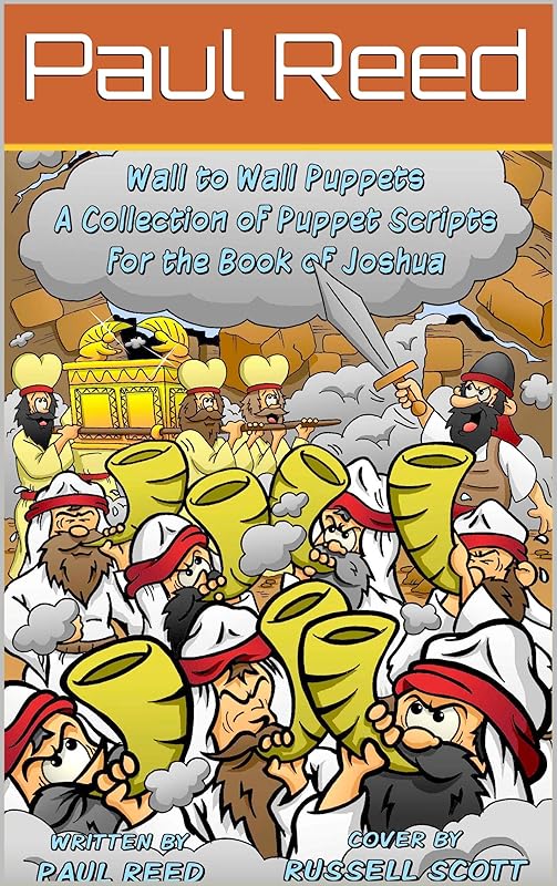 Wall to Wall Puppets: A Collection of Puppet Scripts for the Book of Joshua by Paul Reed
