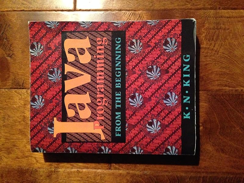 Java Programming: From the Beginning by K. N. King