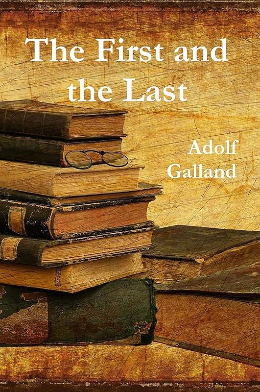 The First and The Last by Adolf Galland