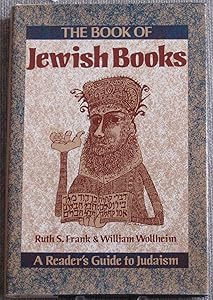 The Book of Jewish Books: A Reader's Guide to Judaism by Ruth S.; Wollheim William Frank