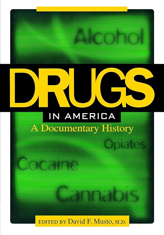 Drugs in America: A Documentary History by David F. Musto