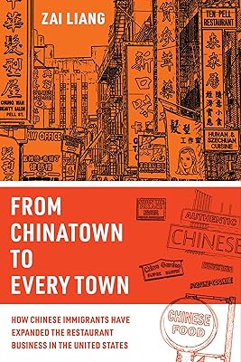 From Chinatown to Every Town: How Chinese Immigrants Have Expanded the Restaurant Business in the United States