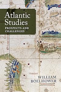 Atlantic Studies: Prospects and Challenges by William Boelhower