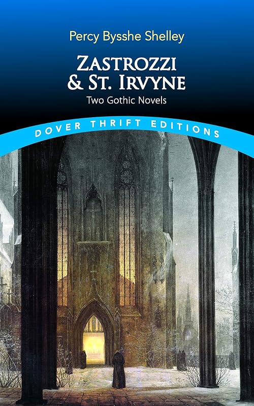 Zastrozzi and St. Irvyne: Two Gothic Novels (Dover Thrift Editions: Gothic/Horror) by Percy Bysshe Shelley