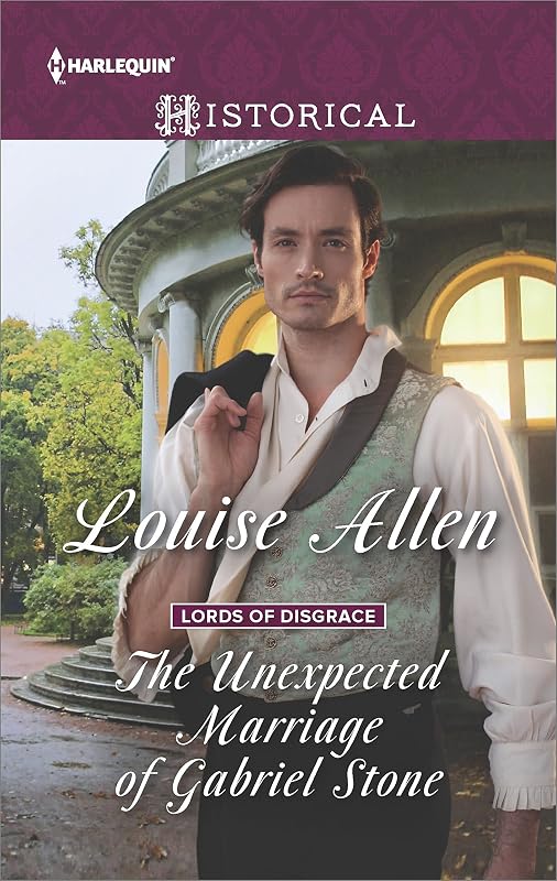 The Unexpected Marriage of Gabriel Stone: A Regency Historical Romance (Lords of Disgrace Book 4) by Louise Allen