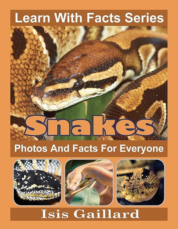 Snakes: Photos and Facts for Everyone (Learn With Facts Series Book 31) by Isis Gaillard
