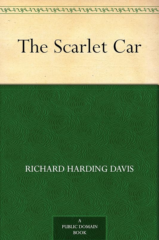The Scarlet Car by Richard Harding Davis