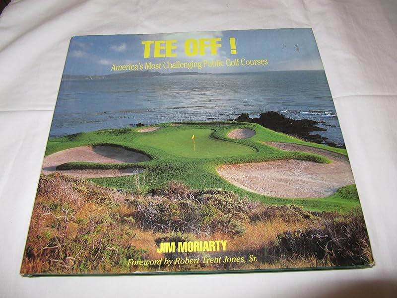 Tee Off: America's Most Challenging Public Golf Courses by Jim Moriarty