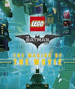 The LEGO (R) BATMAN MOVIE: The Making of the Movie [Hardcover] [Feb 10, 2017] DK, Tracey Miller-Zarneke