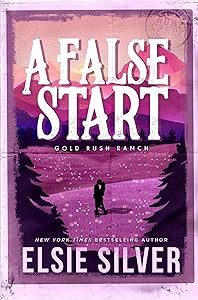 A False Start: A Small Town Brother's Best Friend Romance (Gold Rush Ranch Book 4)