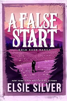 A False Start: A Small Town Brother's Best Friend Romance (Gold Rush Ranch Book 4)