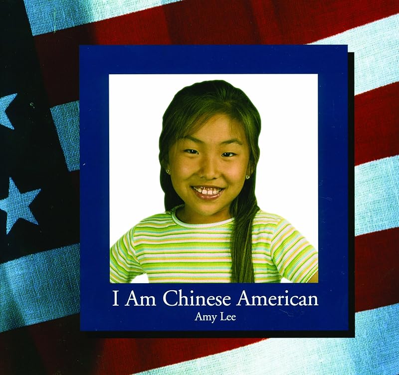 I Am Chinese American (Our American Family) by Amy Lee