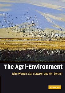 The Agri-Environment: Theory and Practice of Managing the Environmental Impacts of Agriculture by John Warren